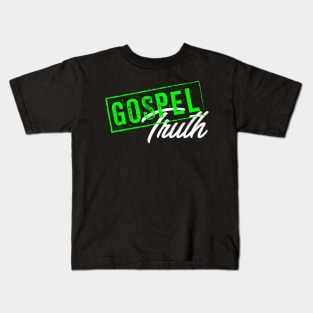 Gospel truth Kids T-Shirt